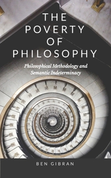 Paperback The Poverty of Philosophy: Philosophical Methodology and Semantic Indeterminacy Book