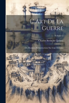 Paperback L' Art De La Guerre: Ou Maximes Et Instructions Sur L'art Militaire; Volume 2 [French] Book