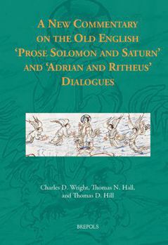 Hardcover A New Commentary on the Old English 'Prose Solomon and Saturn' and 'Adrian and Ritheus' Dialogues Book