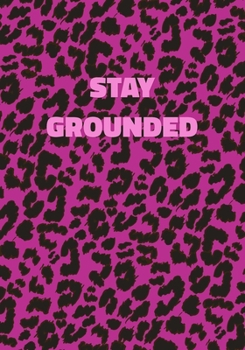 Paperback Stay Grounded: Pink Leopard Print Notebook With Inspirational and Motivational Quote (Animal Fur Pattern). College Ruled (Lined) Jour Book