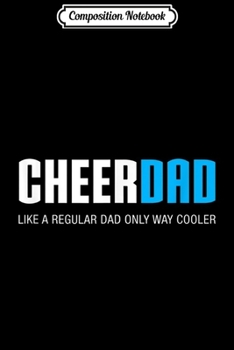 Composition Notebook: Mens Cheer Dad Funny Cute Father's Day Gift Cheerleading  Journal/Notebook Blank Lined Ruled 6x9 100 Pages