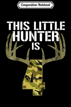 Composition Notebook: Kids 4th Birthday Hunting Boys Funny Deer Hunter Gift  Journal/Notebook Blank Lined Ruled 6x9 100 Pages