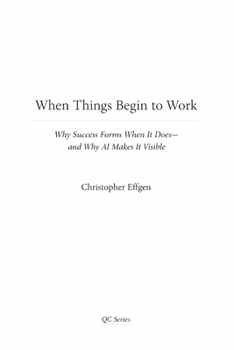 Paperback When Things Begin to Work: Why Success Forms When It Does-and Why AI Makes It Visible Book