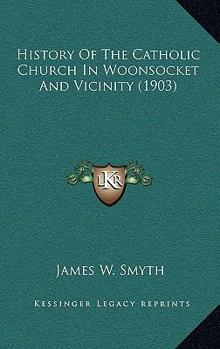 Paperback History Of The Catholic Church In Woonsocket And Vicinity (1903) Book