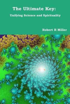 Paperback The Ultimate Key: Unifying Science and Spirituality Book