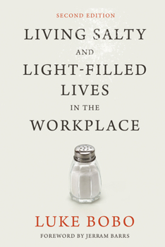 Paperback Living Salty and Light-filled Lives in the Workplace, Second Edition Book