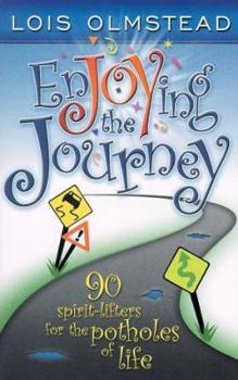 Paperback Enjoying the Journey: 90 Spirit-Lifters for the Potholes of Life Book