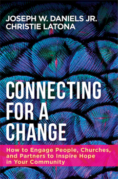 Paperback Connecting for a Change: How to Engage People, Churches, and Partners to Inspire Hope in Your Community Book
