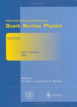 Hardcover Refereed and Selected Contributions from International Conference on Quark Nuclear Physics: Qnp2002. June 9-14, 2002. Jülich, Germany Book