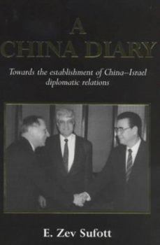 Hardcover A China Diary: Towards the Establishment of China-Israel Diplomatic Relations Book