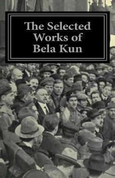 Paperback The Selected Works of Bela Kun Book