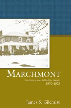 Paperback Marchmont : Distributing Home, Belleville, Ontario, 1870-1925 Book