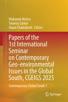 Papers of the 1st International Seminar on Contemporary Geo-environmental Issues in the Global South, CGEIGS 2025: Contemporary Global South 1