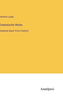 Hardcover Dramatische Werke: Siebenter Band: Prinz Friedrich [German] Book