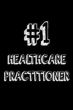 #1 Healthcare Practitioner: Best Health Professional Ever Appreciation Gift Notebook