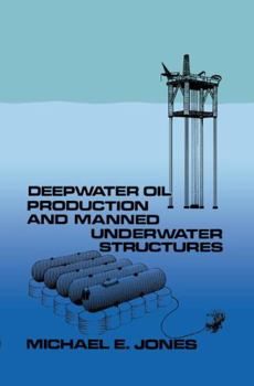 Hardcover Deepwater Oil Production and Manned Underwater Structures Book