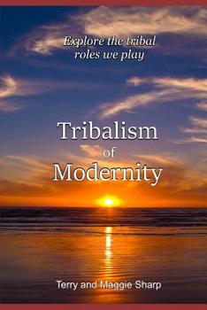 Paperback Tribalism of Modernity: Explore the tribal roles people play Book