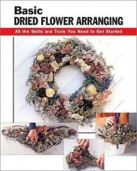 Spiral-bound Basic Dried Flower Arranging: All the Skills and Tools You Need to Get Started Book