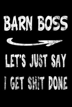 Barn Boss Let's Just Say I Get Shit Done: Barn Boss Funny Swearing Gift 3 years 2020 2021 2022 Dated Planner 6"x9" 170 pages Book