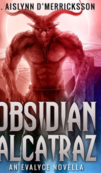 Obsidian Alcatraz - Book #1.5 of the Evalyce Worldshaper