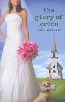 The Glory of Green: Gone to Green Series - Book 3 - Book #3 of the Green