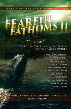 Paperback Fearful Fathoms: Collected Tales of Aquatic Terror (Vol. II - Lakes & Rivers) Book