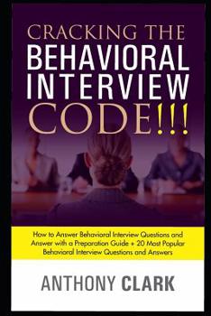 Paperback Cracking the Behavioral Interview Code!!!: How to Answer Behavioral Interview Questions and Answer with a Preparation Guide + 20 Most Popular Behavior Book