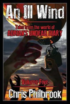 An Ill Wind: Tales from the world of Adrian's Undead Diary, Volume Five - Book #5 of the Tales from the World of Adrian's Undead Diary