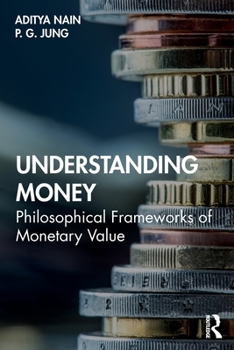 Paperback Understanding Money: Philosophical Frameworks of Monetary Value Book