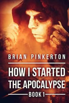 Paperback How I Started the Apocalypse Book