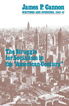 Paperback The Struggle for Socialism in the "american Century": Writings and Speeches, 1945-47 Book
