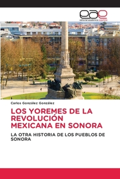 Paperback Los Yoremes de la Revolución Mexicana En Sonora [Spanish] Book