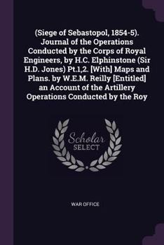 Paperback (Siege of Sebastopol, 1854-5). Journal of the Operations Conducted by the Corps of Royal Engineers, by H.C. Elphinstone (Sir H.D. Jones) Pt.1,2. [With Book