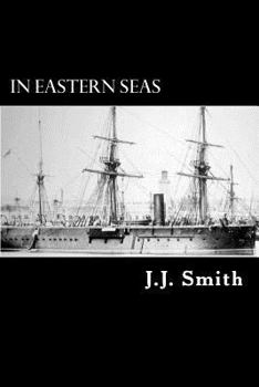 Paperback In Eastern Seas: The Commission of H.M.S Iron Duke, Flag-ship in China 1878-83 Book