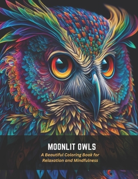 Paperback Moonlit Owls: A Beautiful Coloring Book for Relaxation and Mindfulness Book