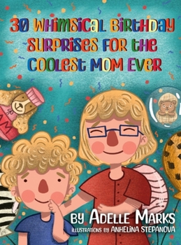 Hardcover 30 Whimsical Birthday Surprises for the Coolest Mom Ever Book