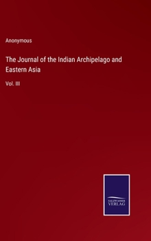 Hardcover The Journal of the Indian Archipelago and Eastern Asia: Vol. III Book