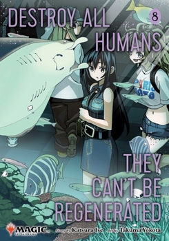 Paperback Destroy All Humans. They Can't Be Regenerated. a Magic: The Gathering Manga, Vol. 8: Limited Edition Magic: The Gathering Card Included in First Print Book