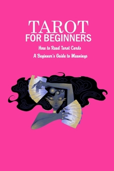 Paperback Tarot for Beginners: How to Read Tarot Cards - A Beginner's Guide to Meanings: The Ultimate Guide to Tarot Book