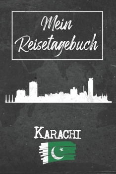 Mein Reisetagebuch Karachi: 6x9 Reise Journal I Notizbuch mit Checklisten zum Ausfüllen I Perfektes Geschenk für den Trip nach Karachi (Pakistan) für jeden Reisenden (German Edition)