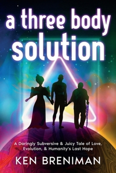 Paperback A three body solution: A Daringly Subversive & Juicy Tale of Love, Evolution, & Humanity's Last Hope Book