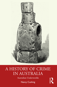 Paperback A History of Crime in Australia: Australian Underworlds Book