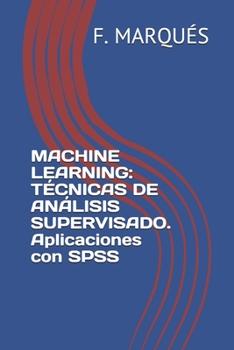 Paperback Machine Learning: T?CNICAS DE AN?LISIS SUPERVISADO. Aplicaciones con SPSS [Spanish] Book