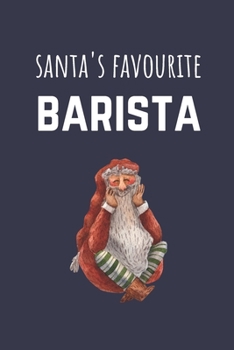 Santa's Favourite Barista: Funny Christmas Present For Baristas - Blank Lined Journal