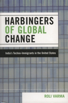 Harbingers of Global Change: India's Techno-Immigrants in the United States