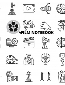 Film Notebook: Storyboard Notebook, Filmmakers, Student.: Storyboard Notebook, Film Notebook, Filmmakers, Student, Creative, Directors, Animators.