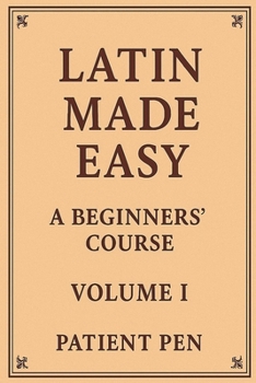 Paperback Latin Made Easy: A Beginners' Course: Volume I Book