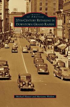 20th-Century Retailing in Downtown Grand Rapids - Book  of the Images of America: Michigan