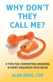 Paperback Why Don't They Call Me?: 8 Tips for converting wedding & event inquiries into sales Book