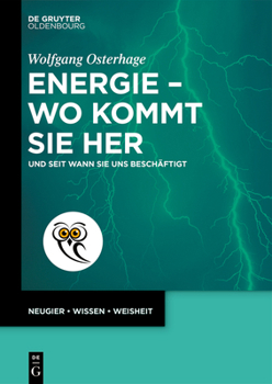 Energie - Wo Kommt Sie Her: Und Seit Wann Sie Uns Beschäftigt